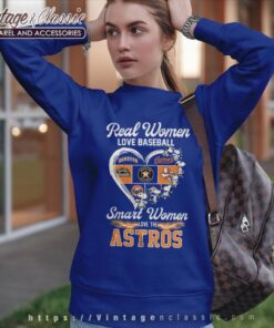 Snoopy Houston Real Women Love Baseball Smart Women Love The Astros Shirt Sweatshirt