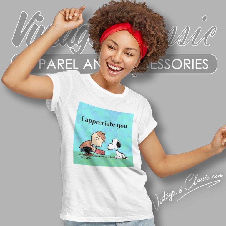 Snoopy I Appreciate You Charlie Brown Women TShirt Snoopy I Appreciate You Charlie Brown Women TShirt