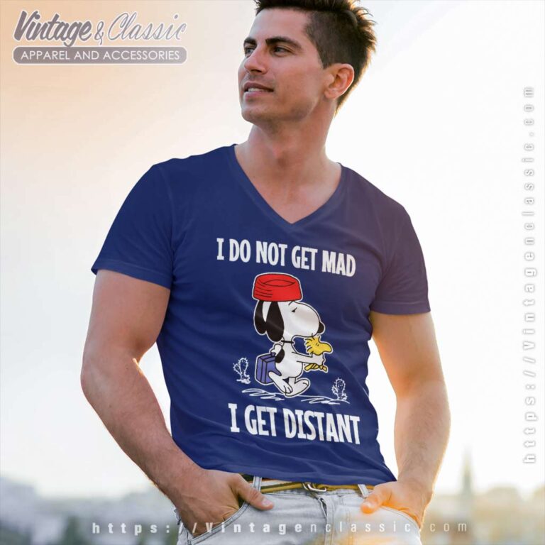 Snoopy I Do Not Get Mad I Get Distant V Neck TShirt Snoopy I Do Not Get Mad I Get Distant V Neck TShirt