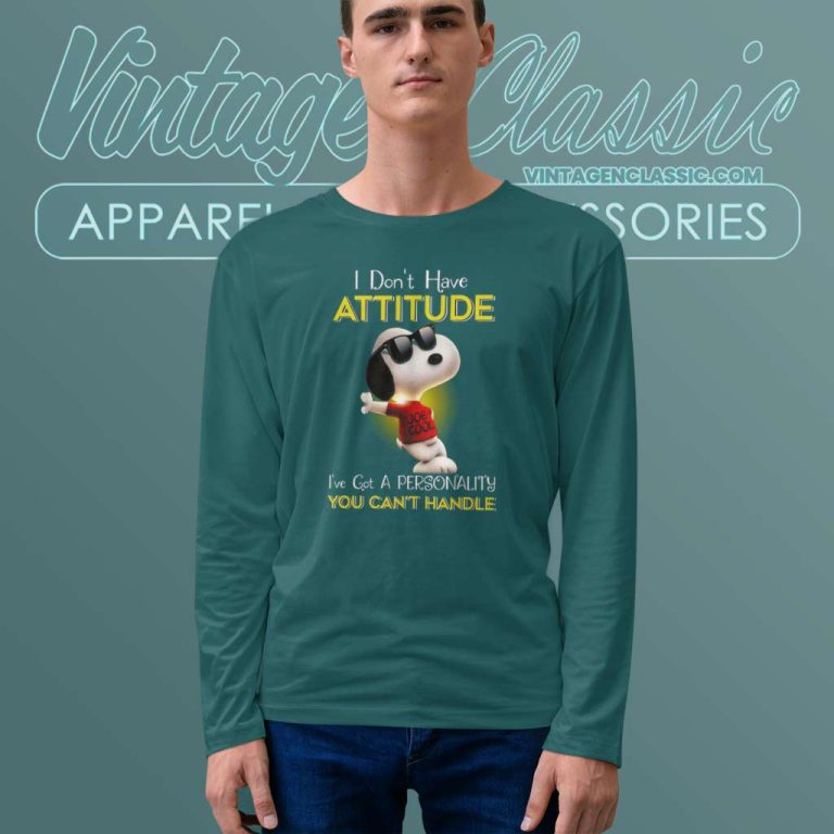 Snoopy I Dont Have Attitude Shirt Ive Got A Personality You Cant Handle Long Sleeve Tee Snoopy I Dont Have Attitude Shirt Ive Got A Personality You Cant Handle Long Sleeve Tee