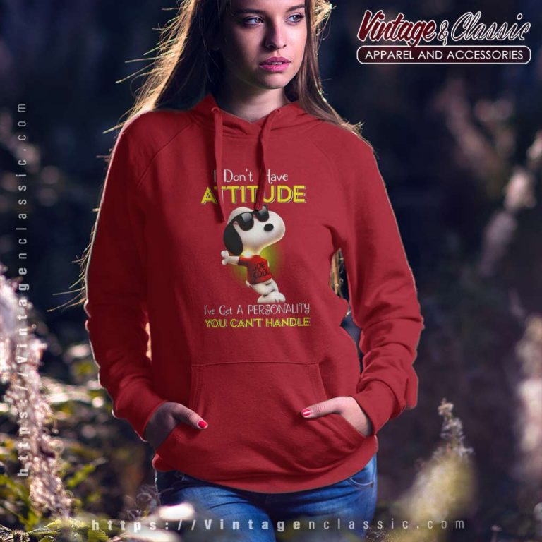 Snoopy I Dont Have Attitude Shirt Ive Got A Personality You Cant Handle Snoopy I Dont Have Attitude Shirt Ive Got A Personality You Cant Handle Hoodie Snoopy I Dont Have Attitude Shirt Ive Got A Personality You Cant Handle Snoopy I Dont Have Attitude Shirt Ive Got A Personality You Cant Handle Hoodie