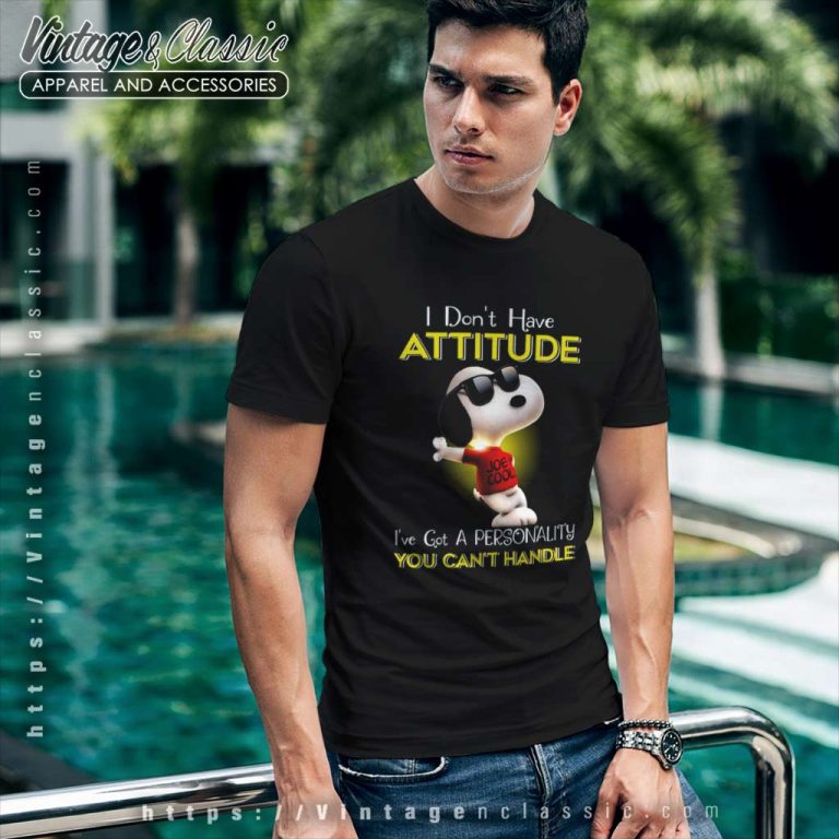 Snoopy I Dont Have Attitude Shirt Ive Got A Personality You Cant Handle T Shirt Snoopy I Dont Have Attitude Shirt Ive Got A Personality You Cant Handle T Shirt