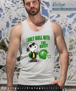 Snoopy I Only Roll With The Green Bay Packers Best Team Tank Top Racerback
