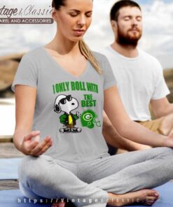 Snoopy I Only Roll With The Green Bay Packers Best Team V Neck TShirt