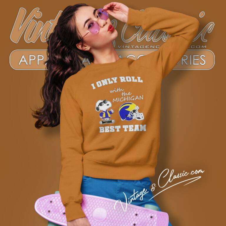 Snoopy I Only Roll With The Michigan Wolverines Best Team Sweatshirt Snoopy I Only Roll With The Michigan Wolverines Best Team Sweatshirt