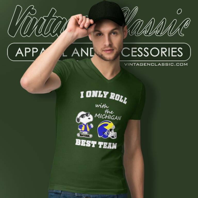 Snoopy I Only Roll With The Michigan Wolverines Best Team V Neck TShirt Snoopy I Only Roll With The Michigan Wolverines Best Team V Neck TShirt
