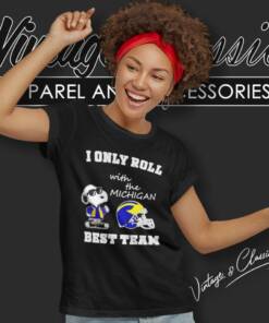 Snoopy I Only Roll With The Michigan Wolverines Best Team Women T Shirt