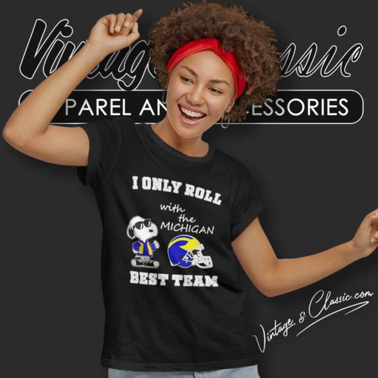 Snoopy I Only Roll With The Michigan Wolverines Best Team Women T Shirt Snoopy I Only Roll With The Michigan Wolverines Best Team Women T Shirt