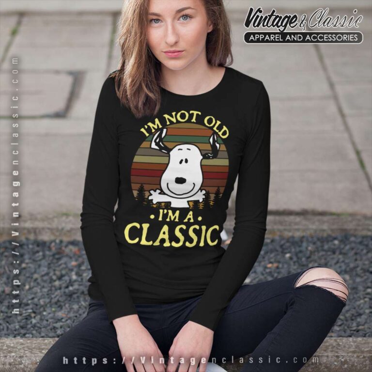 Snoopy Im Not Old Im A Classic Long Sleeve Tee Snoopy Im Not Old Im A Classic Long Sleeve Tee