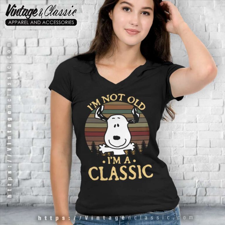 Snoopy Im Not Old Im A Classic V Neck TShirt Snoopy Im Not Old Im A Classic V Neck TShirt