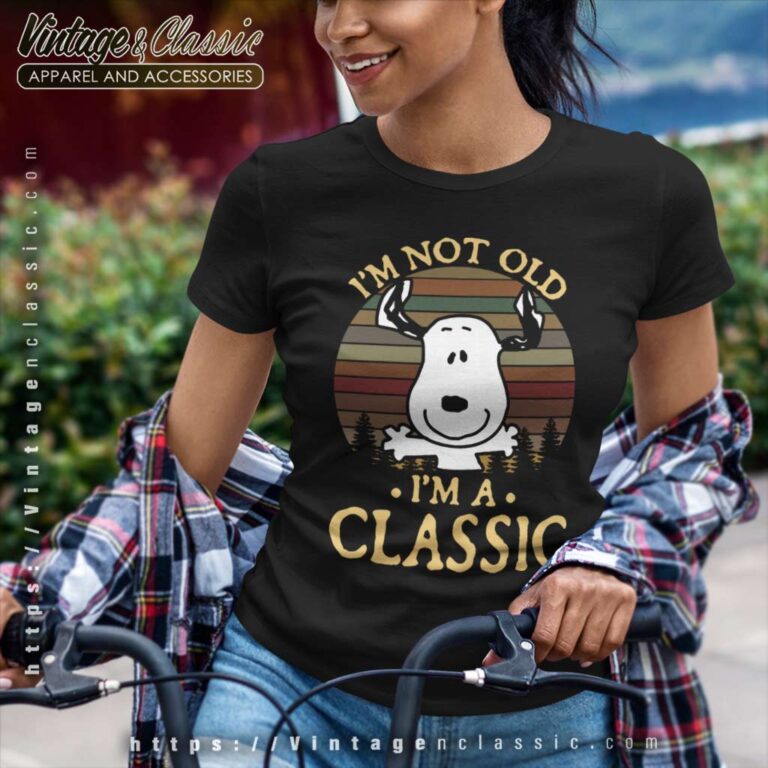 Snoopy Im Not Old Im A Classic Women TShirt Snoopy Im Not Old Im A Classic Women TShirt