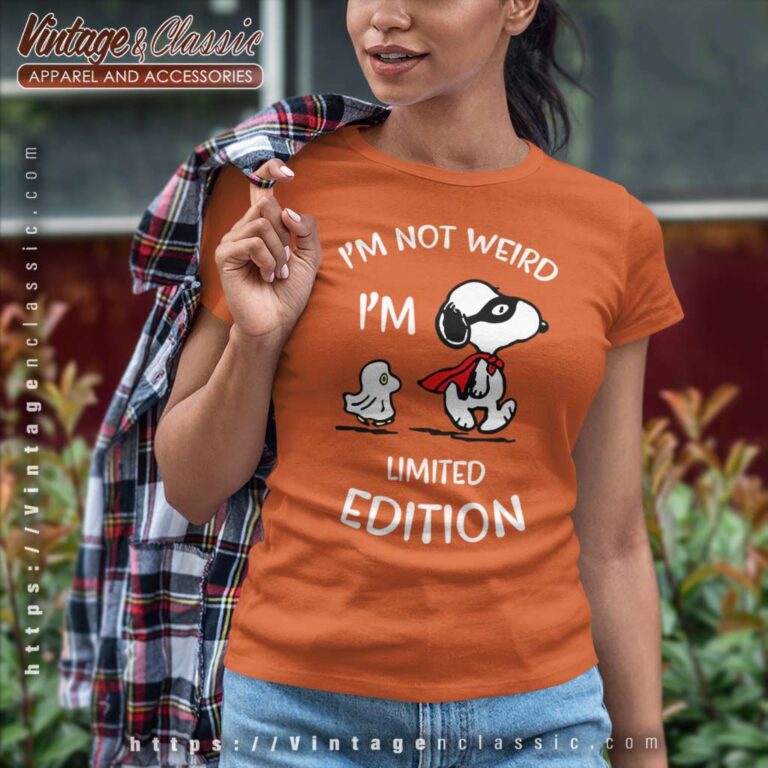 Snoopy Im Not Weird Im Limited Edition Women TShirt Snoopy Im Not Weird Im Limited Edition Women TShirt