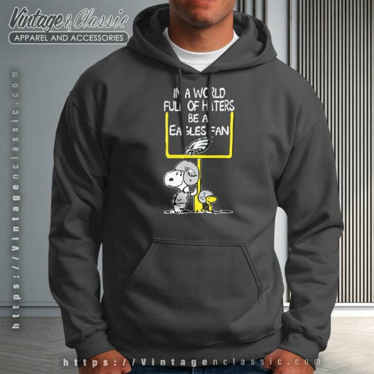 Snoopy In A World Full Of Haters Be A Eagles Fan Hoodie Snoopy In A World Full Of Haters Be A Eagles Fan Hoodie