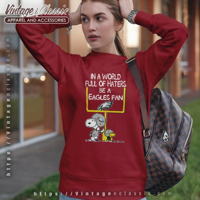 Snoopy In A World Full Of Haters Be A Eagles Fan Sweatshirt Snoopy In A World Full Of Haters Be A Eagles Fan Sweatshirt