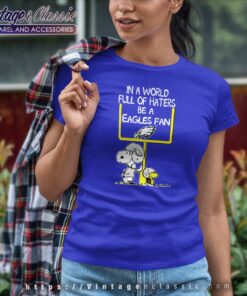 Snoopy In A World Full Of Haters Be A Eagles Fan Women TShirt