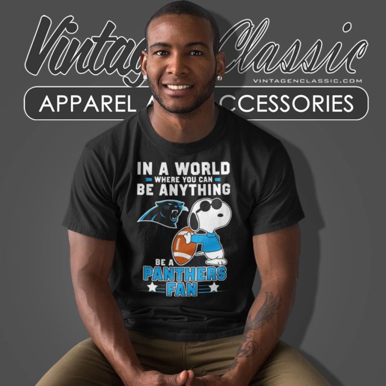 Snoopy In A World Where You Can Be Anything Be A Carolina Panthers Fan T Shirt Snoopy In A World Where You Can Be Anything Be A Carolina Panthers Fan T Shirt