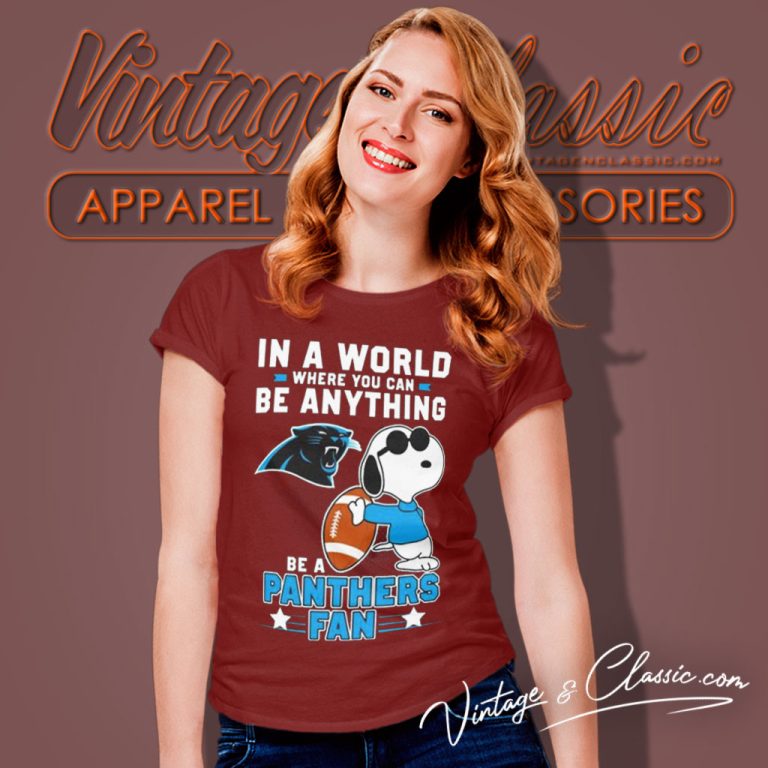 Snoopy In A World Where You Can Be Anything Be A Carolina Panthers Fan Women T Shirt Snoopy In A World Where You Can Be Anything Be A Carolina Panthers Fan Women T Shirt