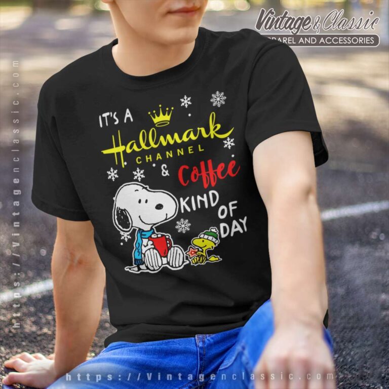 Snoopy Its A Hallmark Channel And Coffee Kind Of Day T Shirt Snoopy Its A Hallmark Channel And Coffee Kind Of Day T Shirt