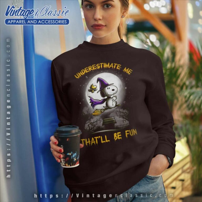 Snoopy Joe Cool Shirt Underestimate Me Thatll Be Fun Sweatshirt Snoopy Joe Cool Shirt Underestimate Me Thatll Be Fun Sweatshirt