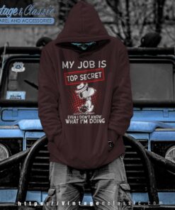Snoopy My Job Is Top Secret Even I Dont Know What Im Doing Hoodie
