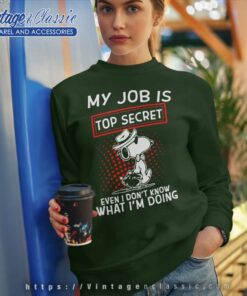 Snoopy My Job Is Top Secret Even I Dont Know What Im Doing Sweatshirt