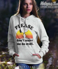 Snoopy Please Dont Make Me Do Stuff Hoodie