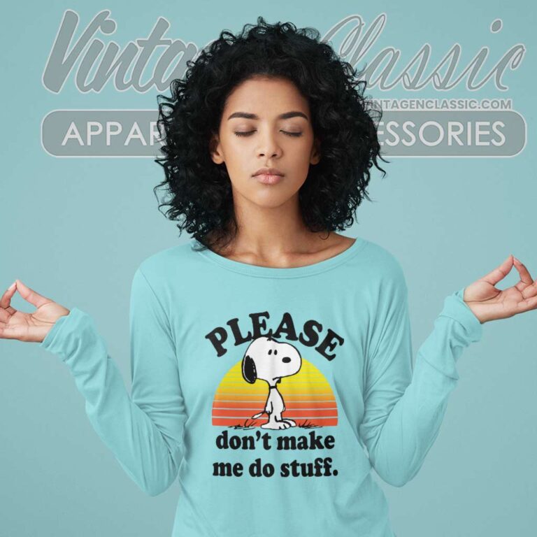 Snoopy Please Dont Make Me Do Stuff Long Sleeve Tee Snoopy Please Dont Make Me Do Stuff Long Sleeve Tee