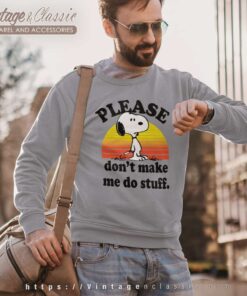 Snoopy Please Dont Make Me Do Stuff Sweatshirt