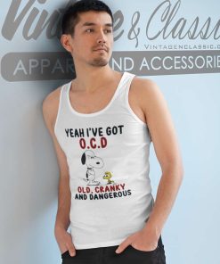 Snoopy Shirt Yeah Ive Got Ocd Old Cranky And Dangerous Tank Top Racerback