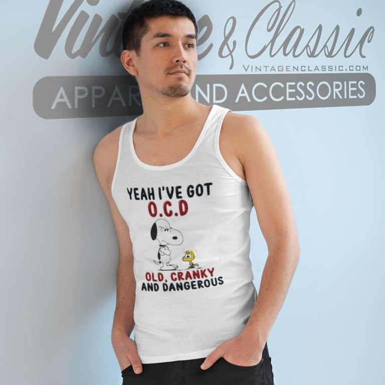 Snoopy Shirt Yeah Ive Got Ocd Old Cranky And Dangerous Tank Top Racerback Snoopy Shirt Yeah Ive Got Ocd Old Cranky And Dangerous Tank Top Racerback