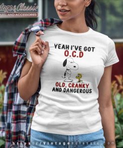 Snoopy Shirt Yeah Ive Got Ocd Old Cranky And Dangerous Women TShirt