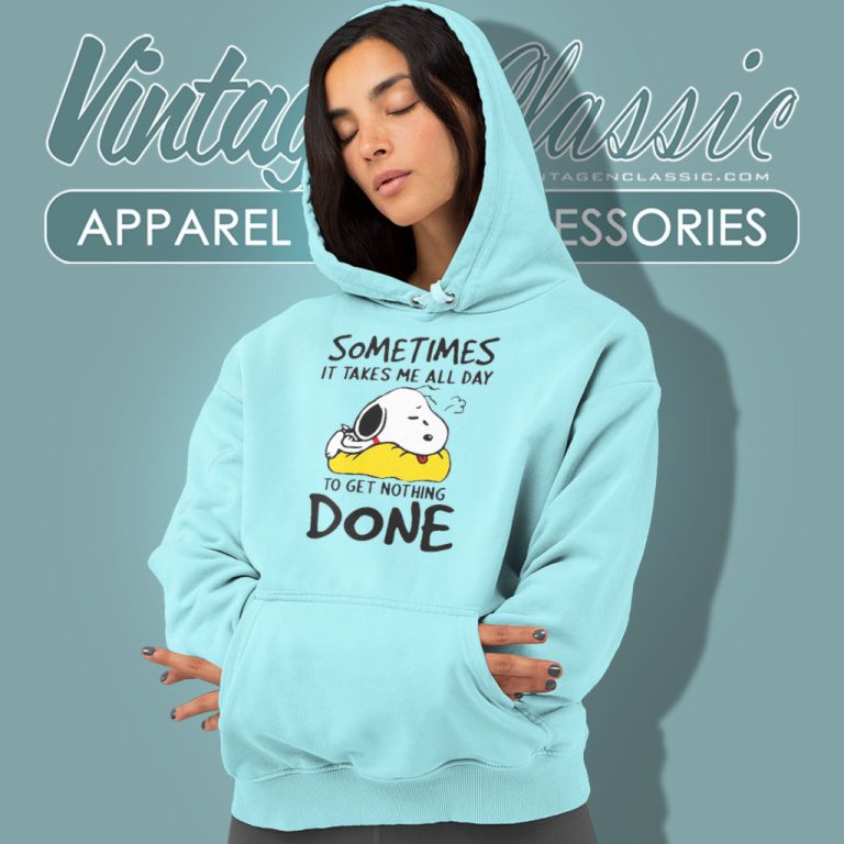 Snoopy Sometimes It Takes Me All Day To Get Nothing Done Hoodie Snoopy Sometimes It Takes Me All Day To Get Nothing Done Hoodie