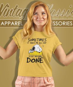 Snoopy Sometimes It Takes Me All Day To Get Nothing Done Women T Shirt