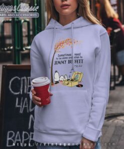 Snoopy Sometimes I Need To Be Alone And Listen To Jimmy Buffett Hoodie