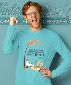Snoopy Sometimes I Need To Be Alone And Listen To Jimmy Buffett Long Sleeve Tee