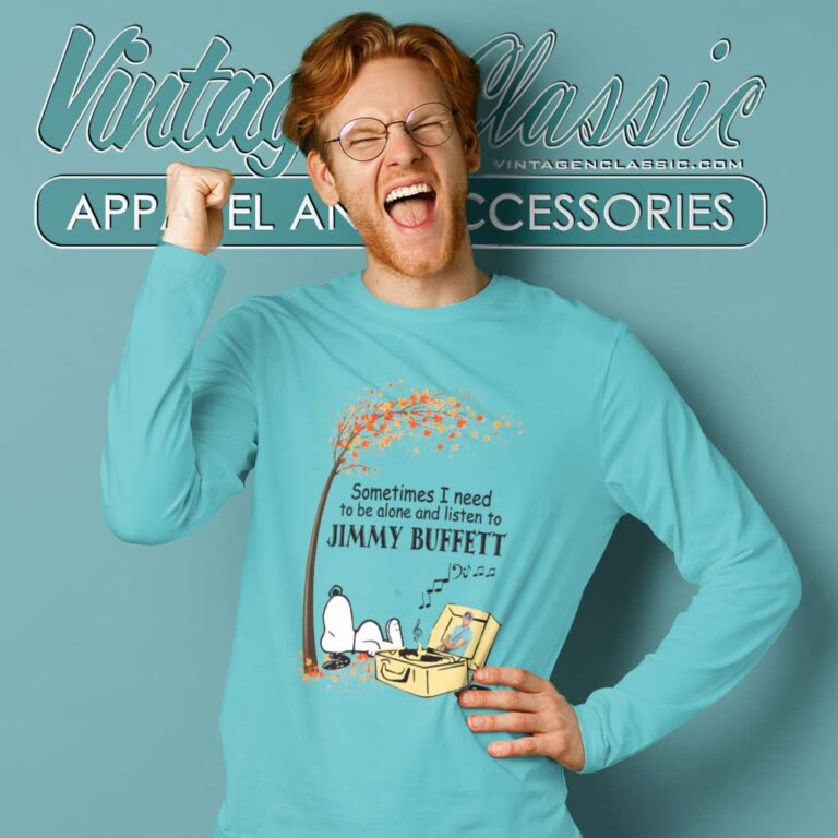 Snoopy Sometimes I Need To Be Alone And Listen To Jimmy Buffett Long Sleeve Tee Snoopy Sometimes I Need To Be Alone And Listen To Jimmy Buffett Long Sleeve Tee