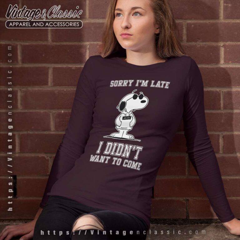 Snoopy Sorry Im Late I Didn T Want To Come Long Sleeve Tee Snoopy Sorry Im Late I Didn T Want To Come Long Sleeve Tee