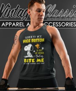 Snoopy Sorry My Nice Button Is Out Of Order Shirt 5 Snoopy Sorry My Nice Button Is Out Of Order Tank Top Racerback