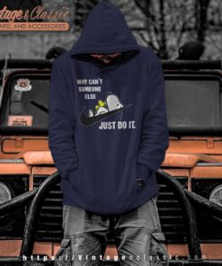 Snoopy Why Cant Someone Else Just Do It Hoodie