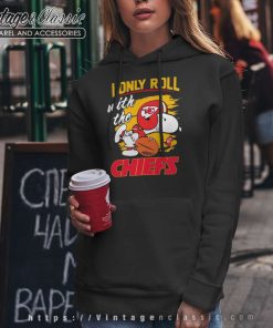 Snoopy Woodstock Chiefs Shirt I Only Roll With The Kansas City Chiefs Nfl 2023 Hoodie