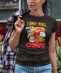 Snoopy Woodstock Chiefs Shirt I Only Roll With The Kansas City Chiefs Nfl 2023 Women TShirt