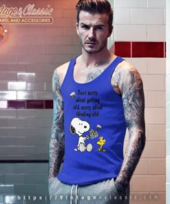Snoopy Woodstock Dont Worry About Getting Old Worry About Thinking Old Shirt 4 Snoopy Woodstock Dont Worry About Getting Old Worry About Thinking Old Tank Top Racerback