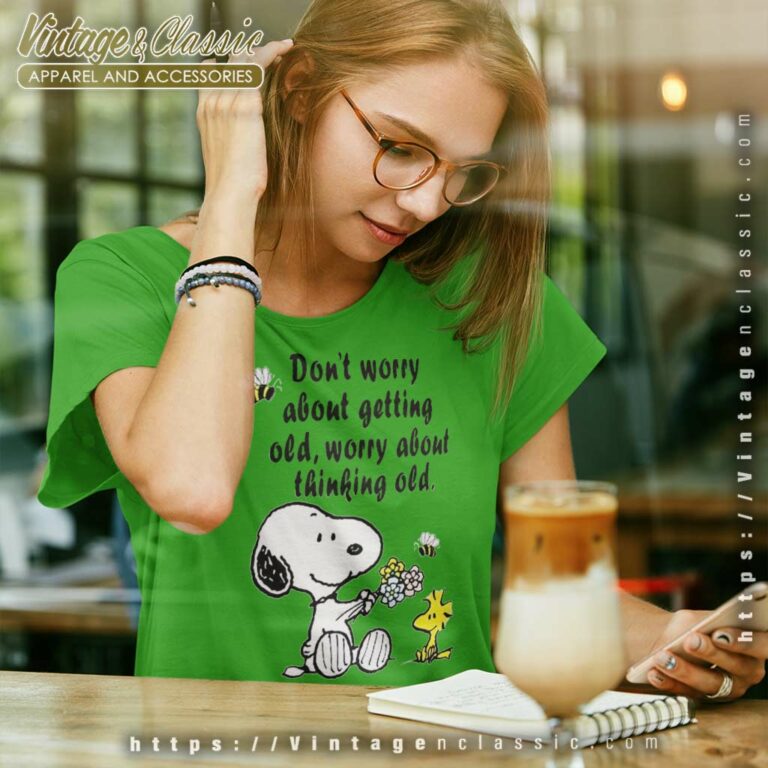 Snoopy Woodstock Dont Worry About Getting Old Worry About Thinking Old Women TShirt Snoopy Woodstock Dont Worry About Getting Old Worry About Thinking Old Women TShirt