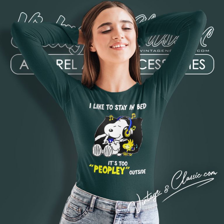Snoopy Woodstock I Like To Stay In Bed Its Too Peopley Outside Long Sleeve Tee Snoopy Woodstock I Like To Stay In Bed Its Too Peopley Outside Long Sleeve Tee
