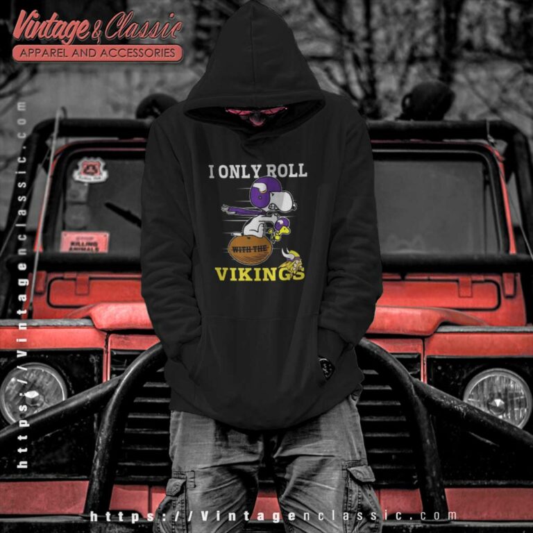 Snoopy Woodstock I Only Roll With The Minnesota Vikings Hoodie Snoopy Woodstock I Only Roll With The Minnesota Vikings Hoodie
