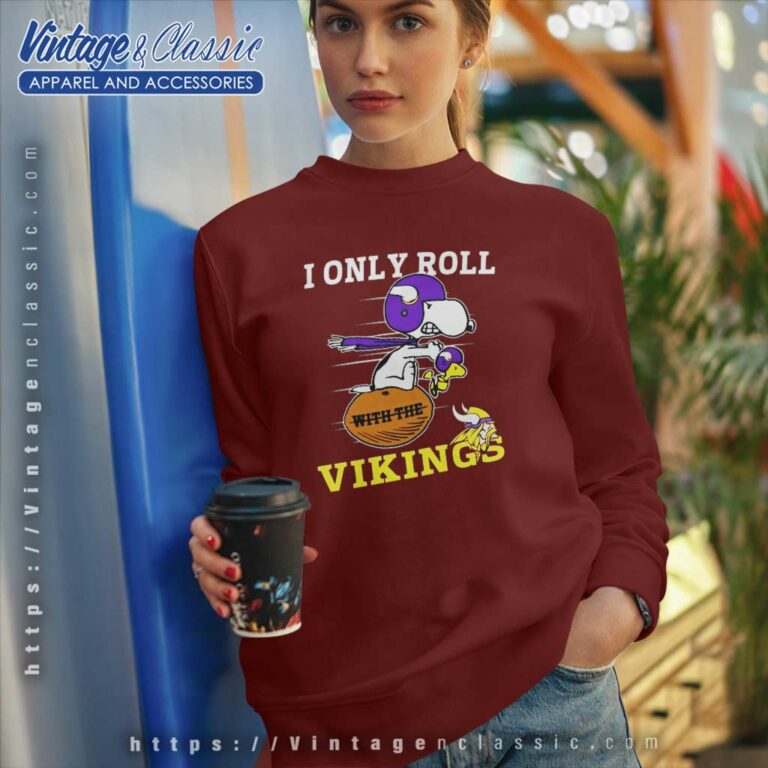 Snoopy Woodstock I Only Roll With The Minnesota Vikings Sweatshirt Snoopy Woodstock I Only Roll With The Minnesota Vikings Sweatshirt