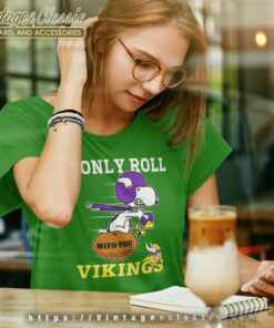 Snoopy Woodstock I Only Roll With The Minnesota Vikings Women TShirt