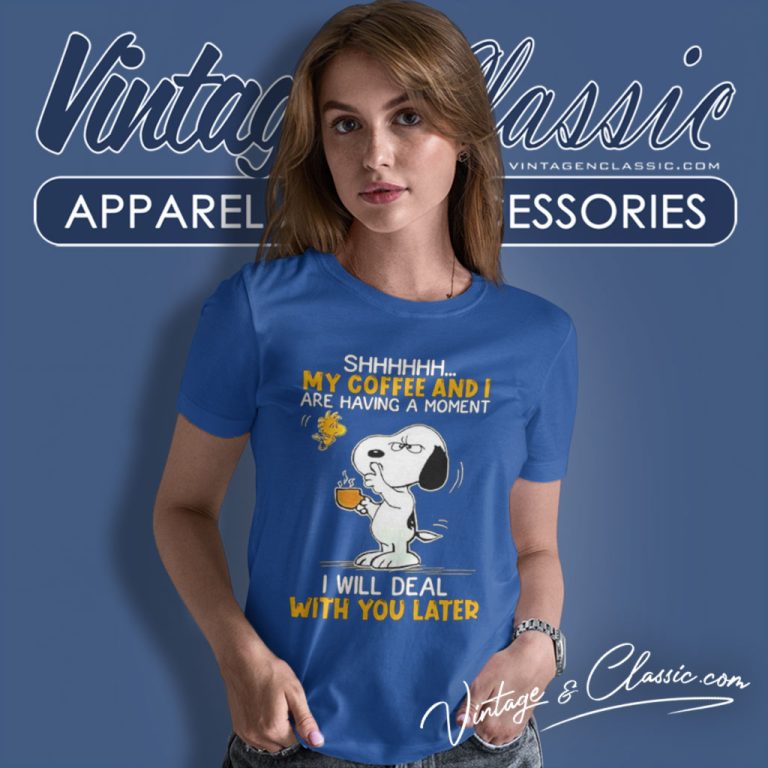 Snoopy Woodstock Shhh My Coffee And I Are Having A Moment Women T Shirt Snoopy Woodstock Shhh My Coffee And I Are Having A Moment Women T Shirt