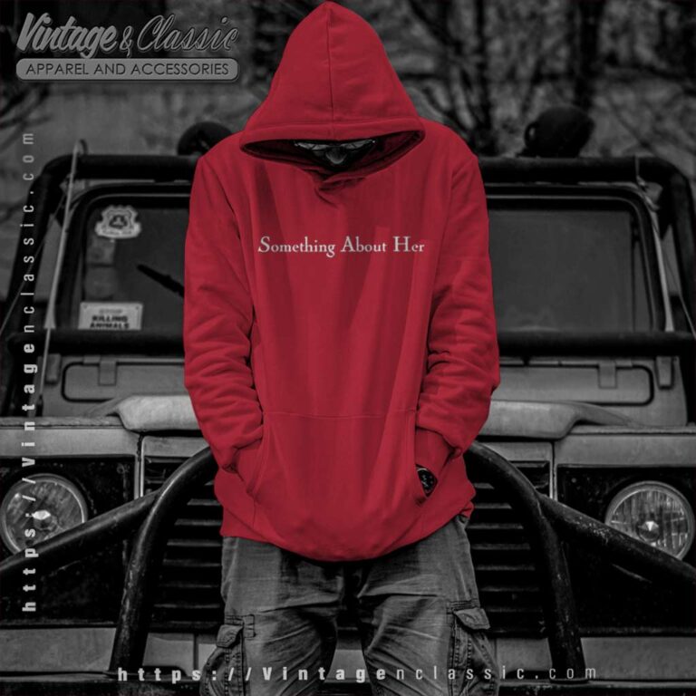Something About Her Hoodie Something About Her Hoodie