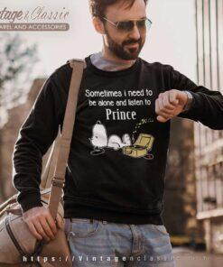 Snoopy Sometimes I Need To Be Alone And Listen To Prince Sweatshirt